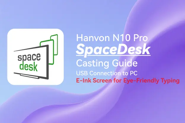 Hanvon N10 Pro SpaceDesk Casting Guide: USB Connection to PC