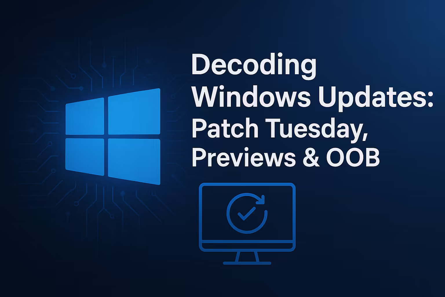 Decoding Windows Updates: Patch Tuesday, Previews & OOB