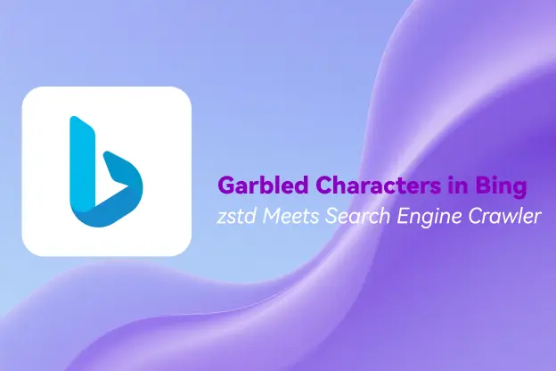 Garbled Characters in Bing: zstd Meets Search Engine Crawler